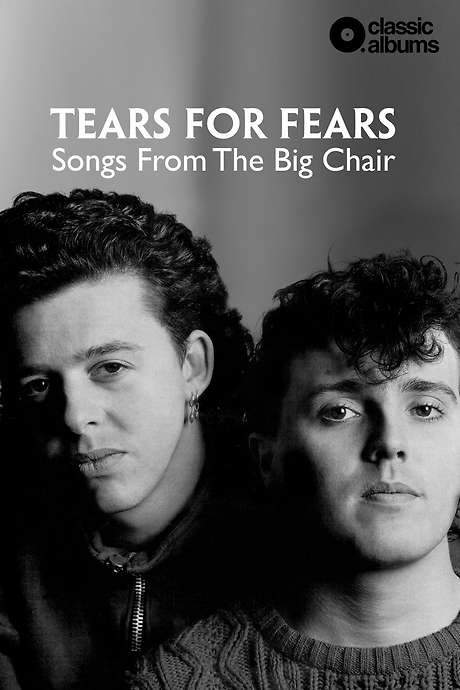Classic Albums: Tears for Fears - Songs From the Big Chair